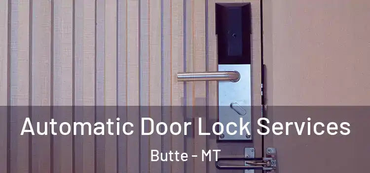 Automatic Door Lock Services Butte - MT
