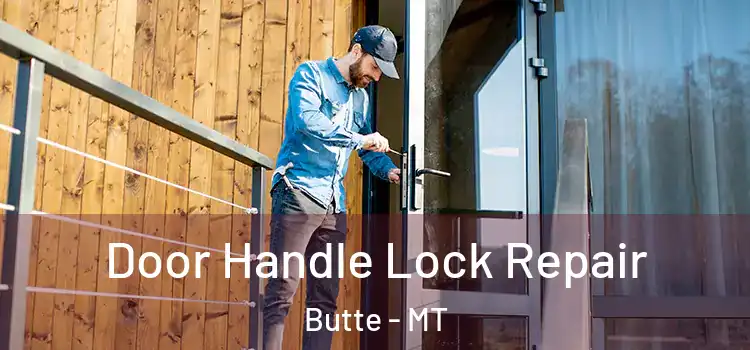 Door Handle Lock Repair Butte - MT